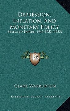 portada depression, inflation, and monetary policy: selected papers, 1945-1953 (1953) (en Inglés)