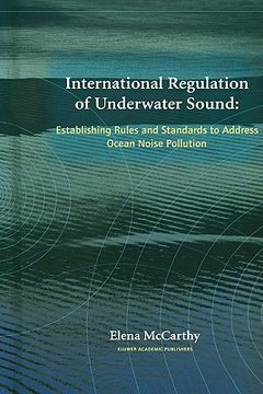 portada international regulation of underwater sound: establishing rules and standards to address ocean noise pollution (in English)