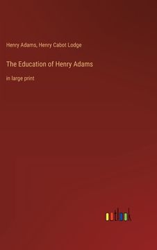 portada The Education of Henry Adams: in large print (en Inglés)