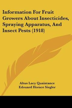portada information for fruit growers about insecticides, spraying apparatus, and insect pests (1918) (en Inglés)