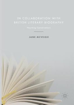 portada In Collaboration with British Literary Biography: Haunting Conversations (en Inglés)