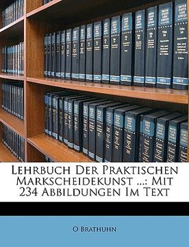 portada lehrbuch der praktischen markscheidekunst ...: mit 234 abbildungen im text (en Inglés)