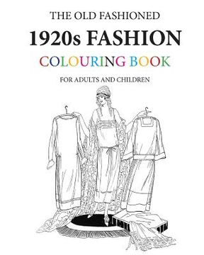 portada The Old Fashioned 1920s Fashion Colouring Book (en Inglés)