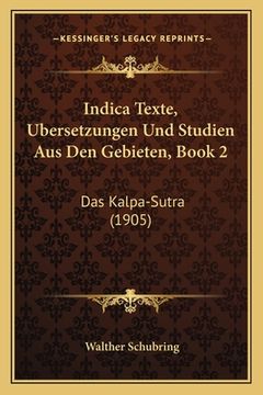 portada Indica Texte, Ubersetzungen Und Studien Aus Den Gebieten, Book 2: Das Kalpa-Sutra (1905) (en Alemán)