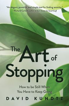 portada The art of Stopping: How to be Still When you Have to Keep Going (in English)