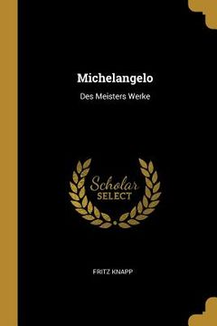 portada Michelangelo: Des Meisters Werke (en Alemán)