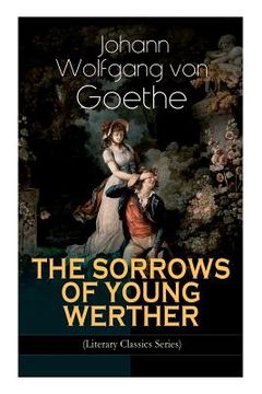 portada THE SORROWS OF YOUNG WERTHER (Literary Classics Series): Historical Romance Novel (en Inglés)
