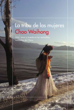 portada La Tribu de las Mujeres: Vida, Amor y Muerte en las Recónditas Montañas de China (Odiseas)