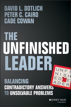 portada The Unfinished Leader: Balancing Contradictory Answers To Unsolvable Problems (en Inglés)