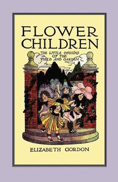 portada Flower Children: The Little Cousins of the Field and Garden: The Little Cousins of the Field and Garden: (en Inglés)