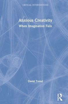 portada Anxious Creativity: When Imagination Fails (en Inglés)