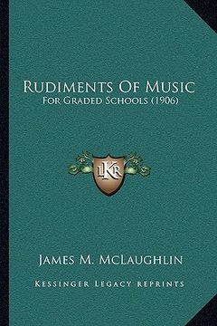 portada rudiments of music: for graded schools (1906) (en Inglés)