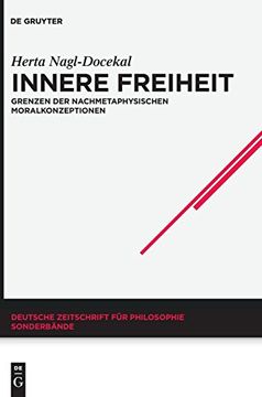 portada Innere Freiheit: Grenzen der Nachmetaphysischen Moralkonzeptionen (Deutsche Zeitschrift für Philosophie (en Alemán)