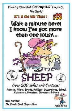 portada Wait a Minute Here! I Know I've Got More Than One Lousy SHEEP - Over 200 Jokes + Cartoons - Animals, Aliens, Sports, Holidays, Occupations, School, Co (en Inglés)