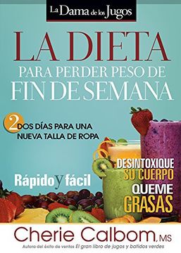 portada La Dieta Para Perder Peso de Fin de Semana / The Juice Lady's Weekend Weight-Los S Diet: Two Days to a New Dress Size (in Spanish)
