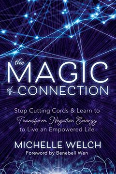 portada The Magic of Connection: Stop Cutting Cords and Learn to Transform Negative Energy to Live an Empowered Life (in English)