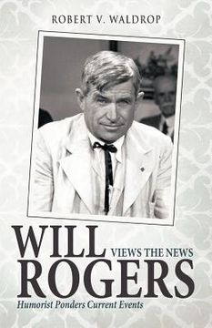 will rogers views the news: humorist ponders current events (en Inglés)