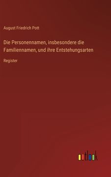 portada Die Personennamen, insbesondere die Familiennamen, und ihre Entstehungsarten: Register (in German)