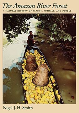 portada The Amazon River Forest: A Natural History of Plants, Animals, and People 