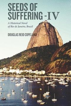 portada Seeds of Suffering - IV: A Historical Novel of Rio de Janeiro, Brazil
