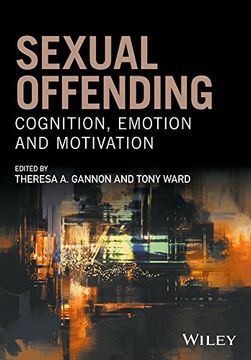 portada Sexual Offending: Cognition, Emotion and Motivation (Wiley Series in Forensic Clinical Psychology) (en Inglés)