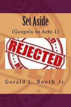 portada Set Aside: Jesus rejects the Jews (Gospels to Acts 1) (en Inglés)