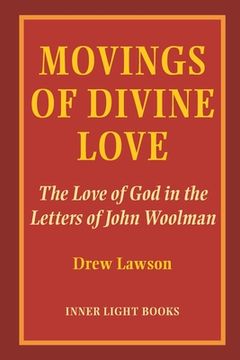portada Movings of Divine Love: The Love of God in the Letters of John Woolman (in English)