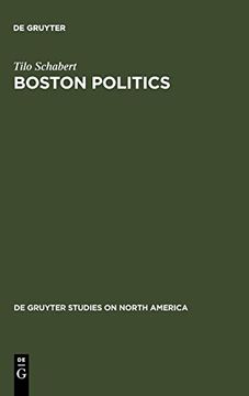 portada Boston Politics: The Creativity of Power (de Gruyter Studies on North America) (in English)