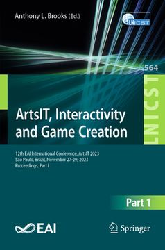 portada Artsit, Interactivity and Game Creation: 12th Eai International Conference, Artsit 2023, São Paulo, Brazil, November 27-29, 2023, Proceedings, Part I (in English)