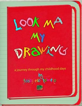 portada Look Ma My Drawing: A journey through my childhood days. (en Inglés)