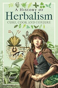 portada A History of Herbalism: Cure, Cook and Conjure (en Inglés)