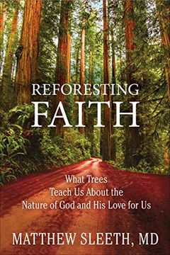 portada Reforesting Faith: What Trees Teach us About the Nature of god and his Love for us (in English)