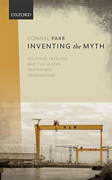 portada Inventing the Myth: Political Passions and the Ulster Protestant Imagination (en Inglés)