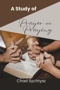 portada A Study of Prayer and Praying (en Inglés)