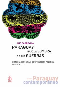 portada Paraguay Bajo la Sombra de sus Guerras (in Spanish)