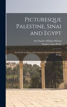 portada Picturesque Palestine, Sinai and Egypt: Social Life in Egypt; a Description of the Country and Its People (en Inglés)