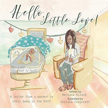 portada Hello, Little Love! A Letter From a Parent to Their Baby in the Nicu (en Inglés)