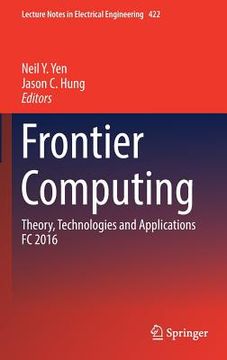 portada Frontier Computing: Theory, Technologies and Applications FC 2016 (in English)