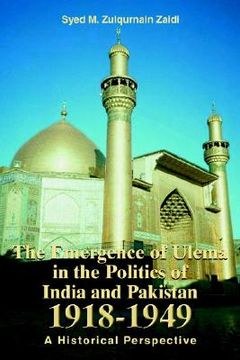 portada the emergence of ulema in the politics of india and pakistan 1918-1949: a historical perspective (en Inglés)
