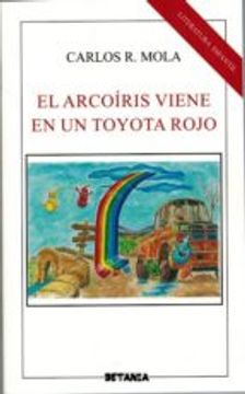 portada EL ARCOIRIS VIENE EN UN TOYOTA ROJO (En papel)