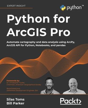 portada Python for ArcGIS Pro: Automate cartography and data analysis using ArcPy, ArcGIS API for Python, Notebooks, and pandas (en Inglés)