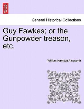 portada guy fawkes; or the gunpowder treason, etc. (in English)