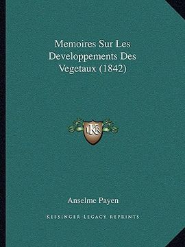 portada Memoires Sur Les Developpements Des Vegetaux (1842) (en Francés)