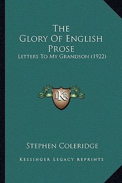 portada the glory of english prose: letters to my grandson (1922) (en Inglés)