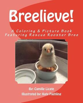 portada Breelieve!: A Coloring & Picture Book Featuring Rescue Rooster Bree (en Inglés)