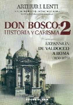 portada Don bosco: historia y carisma 2: Expansión: de Valdocco a Roma (1850-1875)