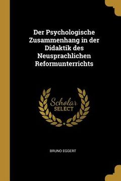 portada Der Psychologische Zusammenhang in der Didaktik des Neusprachlichen Reformunterrichts (in English)