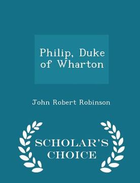 portada Philip, Duke of Wharton - Scholar's Choice Edition (in English)