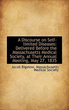 portada a discourse on self-limited diseases: delivered before the massachusetts medical society, at their a (in English)