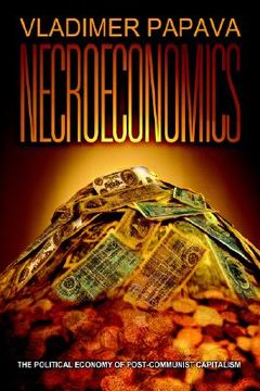portada necroeconomics: the political economy of post-communist capitalism (in English)